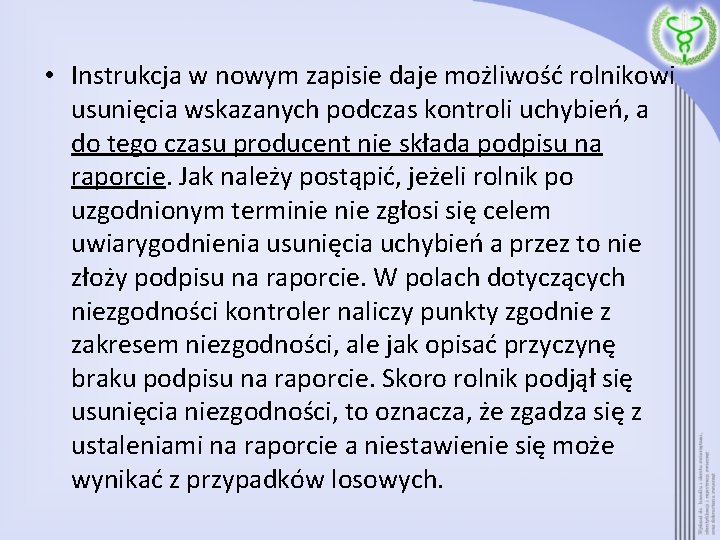  • Instrukcja w nowym zapisie daje możliwość rolnikowi usunięcia wskazanych podczas kontroli uchybień,