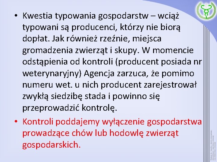  • Kwestia typowania gospodarstw – wciąż typowani są producenci, którzy nie biorą dopłat.