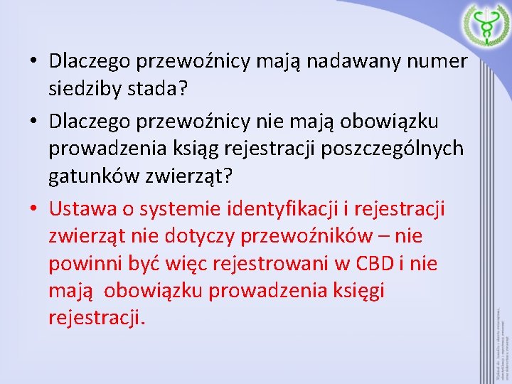  • Dlaczego przewoźnicy mają nadawany numer siedziby stada? • Dlaczego przewoźnicy nie mają