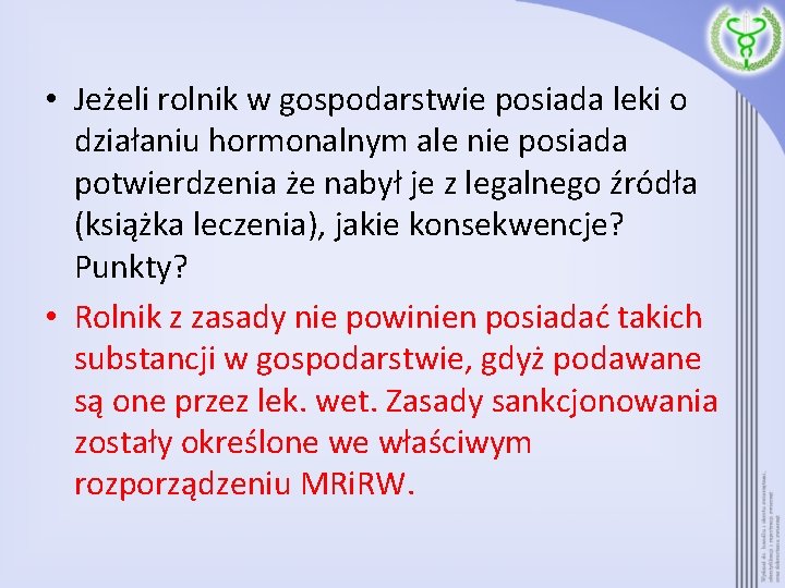  • Jeżeli rolnik w gospodarstwie posiada leki o działaniu hormonalnym ale nie posiada