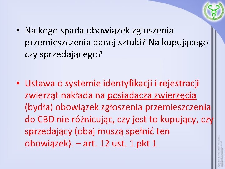  • Na kogo spada obowiązek zgłoszenia przemieszczenia danej sztuki? Na kupującego czy sprzedającego?