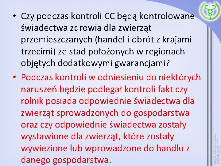  • Czy podczas kontroli CC będą kontrolowane świadectwa zdrowia dla zwierząt przemieszczanych (handel