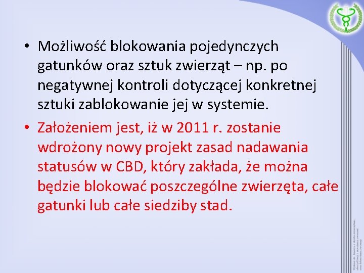  • Możliwość blokowania pojedynczych gatunków oraz sztuk zwierząt – np. po negatywnej kontroli