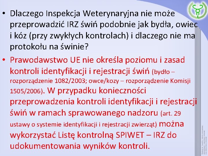  • Dlaczego Inspekcja Weterynaryjna nie może przeprowadzić IRZ świń podobnie jak bydła, owiec