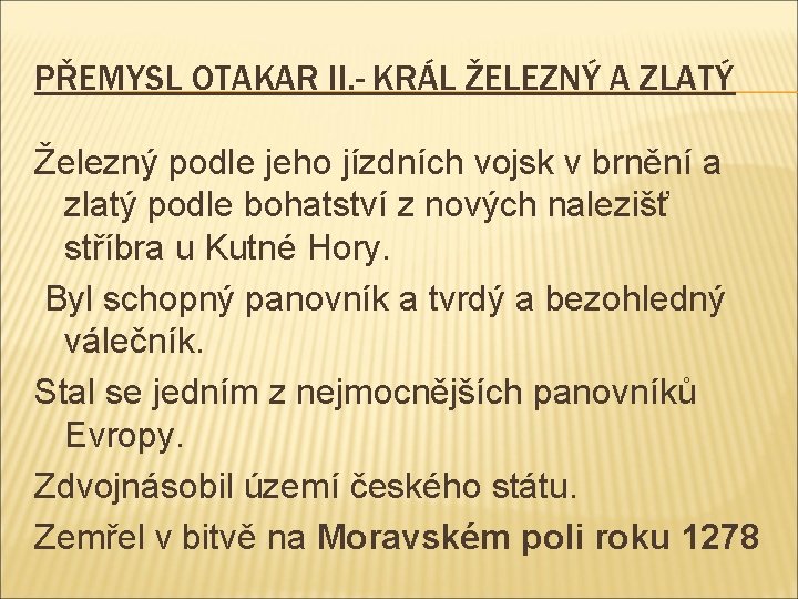 PŘEMYSL OTAKAR II. - KRÁL ŽELEZNÝ A ZLATÝ Železný podle jeho jízdních vojsk v