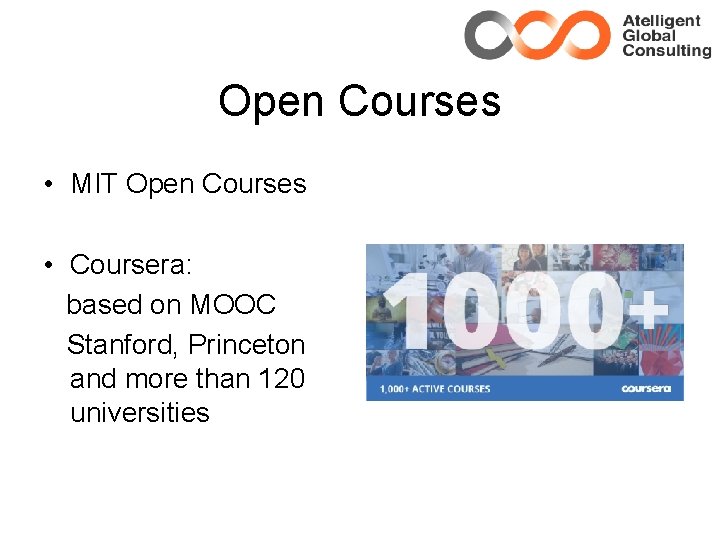 Open Courses • MIT Open Courses • Coursera: based on MOOC Stanford, Princeton and