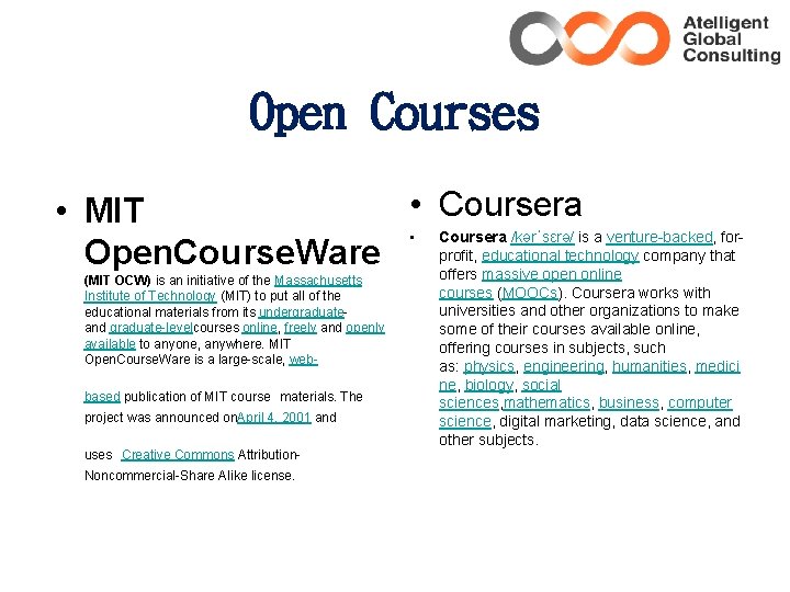 Open Courses • Coursera • MIT • Coursera /kərˈsɛrə/ is a venture-backed, forprofit, educational