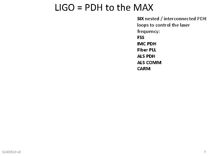 LIGO = PDH to the MAX SIX nested / interconnected PDH loops to control