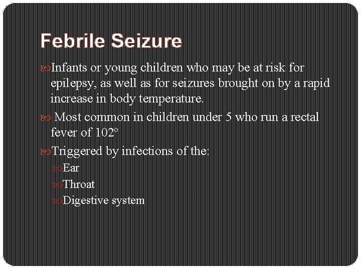 Febrile Seizure Infants or young children who may be at risk for epilepsy, as