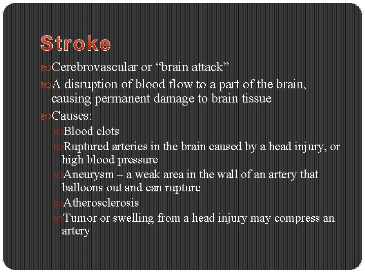  Cerebrovascular or “brain attack” A disruption of blood flow to a part of
