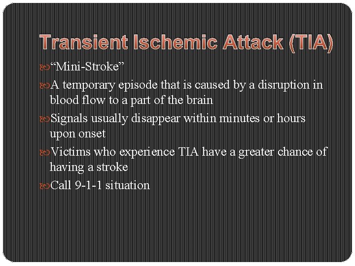 Transient Ischemic Attack (TIA) “Mini-Stroke” A temporary episode that is caused by a disruption