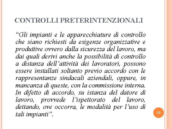 CONTROLLI PRETERINTENZIONALI “Gli impianti e le apparecchiature di controllo che siano richiesti da esigenze