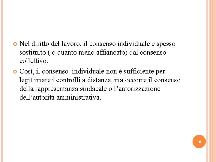 Nel diritto del lavoro, il consenso individuale è spesso sostituito ( o quanto meno