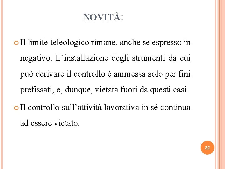 NOVITÀ: Il limite teleologico rimane, anche se espresso in negativo. L’installazione degli strumenti da