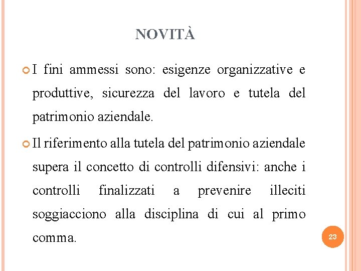 NOVITÀ I fini ammessi sono: esigenze organizzative e produttive, sicurezza del lavoro e tutela