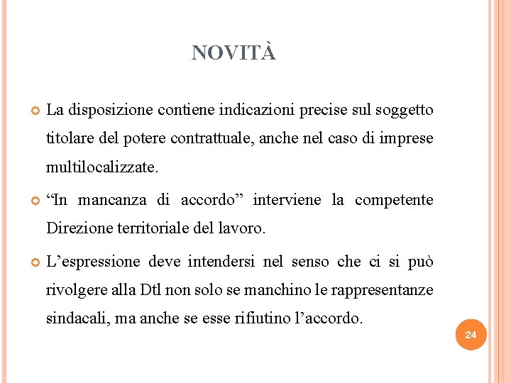 NOVITÀ La disposizione contiene indicazioni precise sul soggetto titolare del potere contrattuale, anche nel