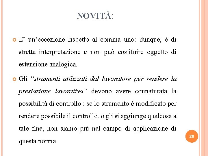 NOVITÀ: E’ un’eccezione rispetto al comma uno: dunque, è di stretta interpretazione e non