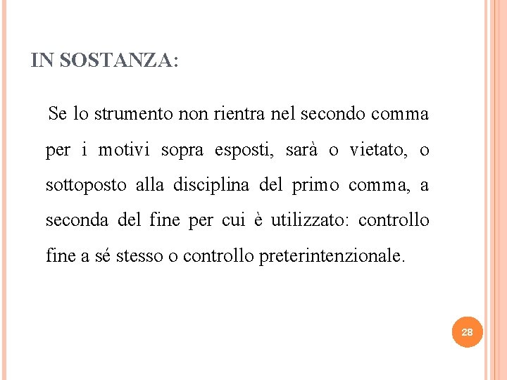 IN SOSTANZA: Se lo strumento non rientra nel secondo comma per i motivi sopra