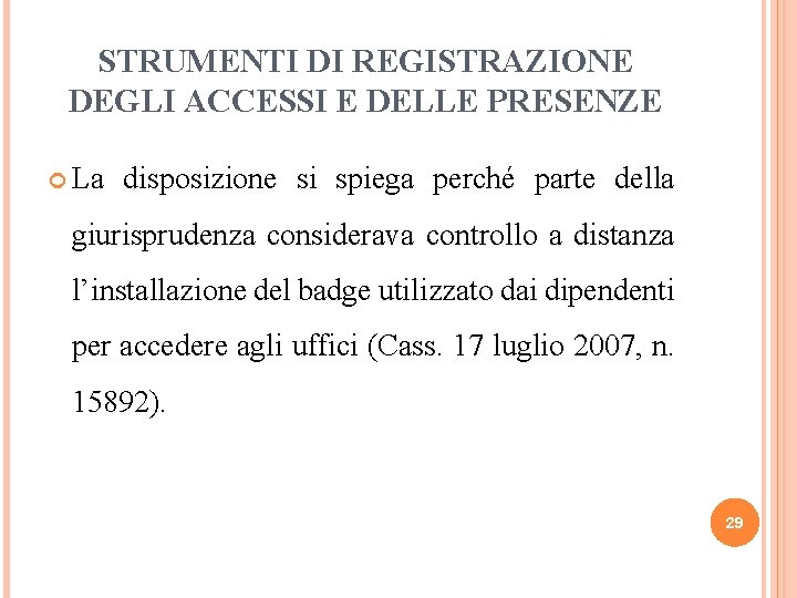 STRUMENTI DI REGISTRAZIONE DEGLI ACCESSI E DELLE PRESENZE La disposizione si spiega perché parte