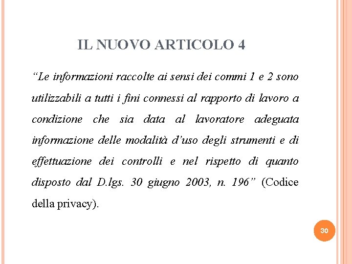 IL NUOVO ARTICOLO 4 “Le informazioni raccolte ai sensi dei commi 1 e 2