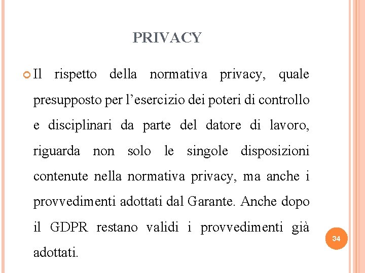 PRIVACY Il rispetto della normativa privacy, quale presupposto per l’esercizio dei poteri di controllo