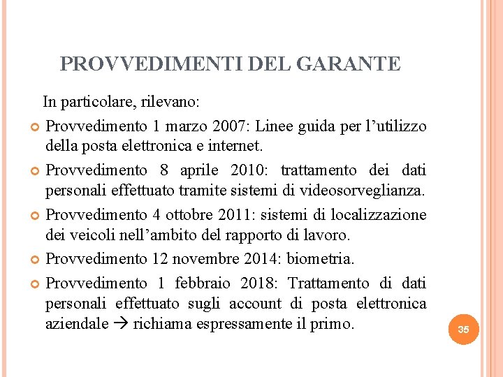 PROVVEDIMENTI DEL GARANTE In particolare, rilevano: Provvedimento 1 marzo 2007: Linee guida per l’utilizzo