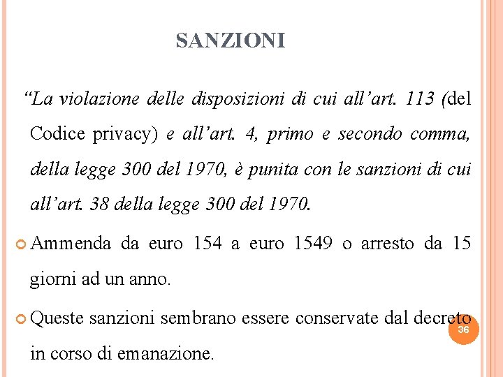 SANZIONI “La violazione delle disposizioni di cui all’art. 113 (del Codice privacy) e all’art.