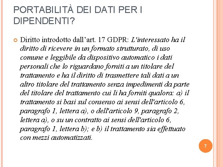 PORTABILITÀ DEI DATI PER I DIPENDENTI? Diritto introdotto dall’art. 17 GDPR: L'interessato ha il