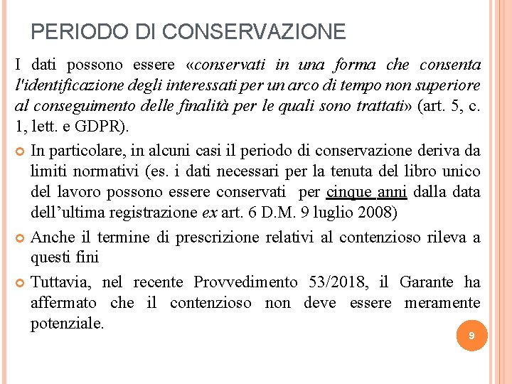 PERIODO DI CONSERVAZIONE I dati possono essere «conservati in una forma che consenta l'identificazione