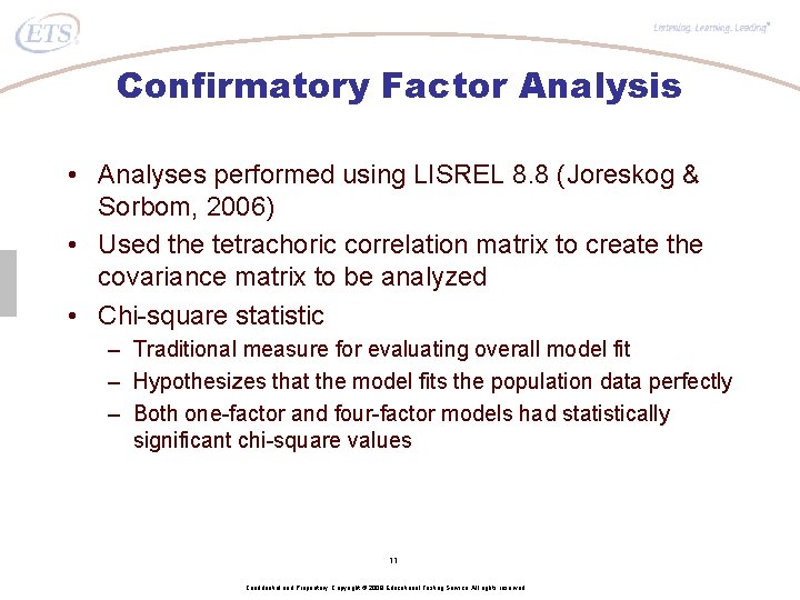 ® Confirmatory Factor Analysis • Analyses performed using LISREL 8. 8 (Joreskog & Sorbom,