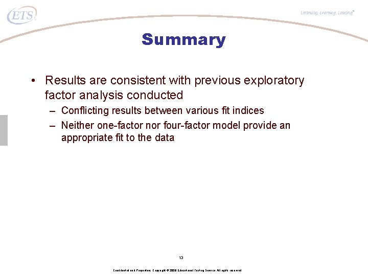 ® Summary • Results are consistent with previous exploratory factor analysis conducted – Conflicting