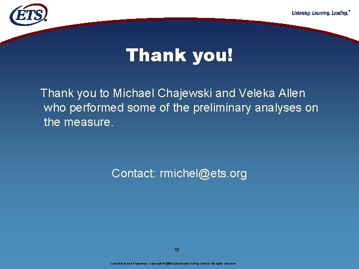 ® Thank you! Thank you to Michael Chajewski and Veleka Allen who performed some