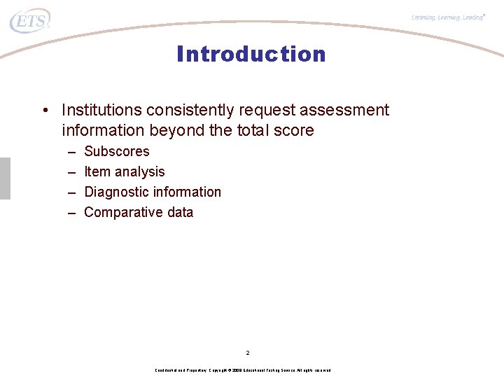 ® Introduction • Institutions consistently request assessment information beyond the total score – –