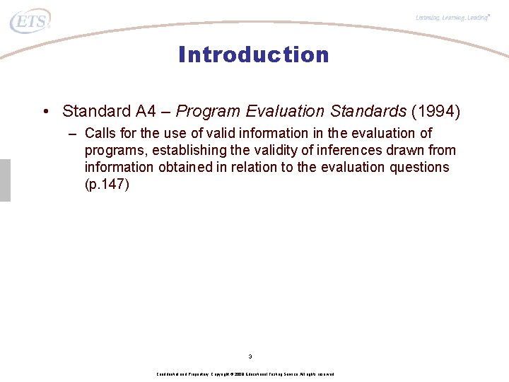 ® Introduction • Standard A 4 – Program Evaluation Standards (1994) – Calls for