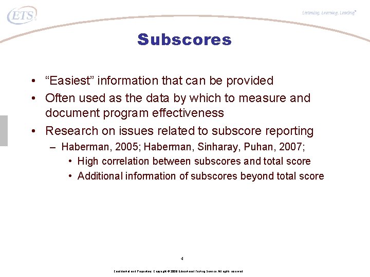 ® Subscores • “Easiest” information that can be provided • Often used as the
