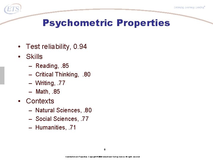 ® Psychometric Properties • Test reliability, 0. 94 • Skills – – Reading, .