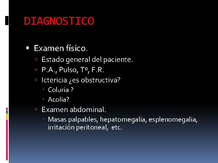 DIAGNOSTICO Examen físico. Estado general del paciente. P. A. , Pulso, Tº, F. R.