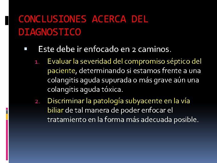 CONCLUSIONES ACERCA DEL DIAGNOSTICO Este debe ir enfocado en 2 caminos. Evaluar la severidad CONCLUSIONES ACERCA DEL DIAGNOSTICO Este debe ir enfocado en 2 caminos. Evaluar la severidad