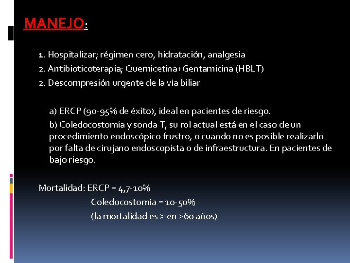 MANEJO: 1. Hospitalizar; régimen cero, hidratación, analgesia 2. Antibioticoterapia; Quemicetina+Gentamicina (HBLT) 2. Descompresión urgente MANEJO: 1. Hospitalizar; régimen cero, hidratación, analgesia 2. Antibioticoterapia; Quemicetina+Gentamicina (HBLT) 2. Descompresión urgente