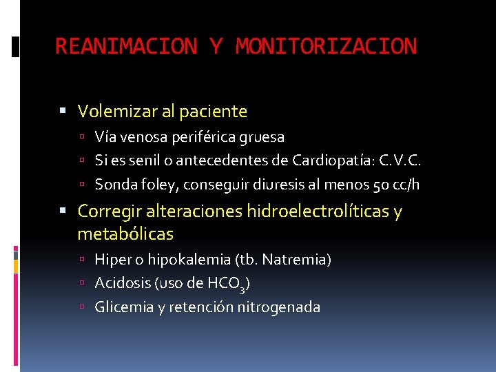 REANIMACION Y MONITORIZACION Volemizar al paciente Vía venosa periférica gruesa Si es senil o