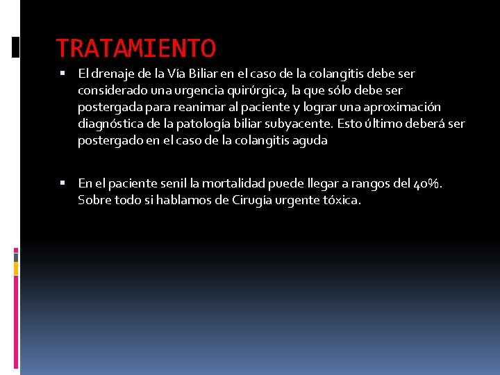 TRATAMIENTO El drenaje de la Vía Biliar en el caso de la colangitis debe TRATAMIENTO El drenaje de la Vía Biliar en el caso de la colangitis debe