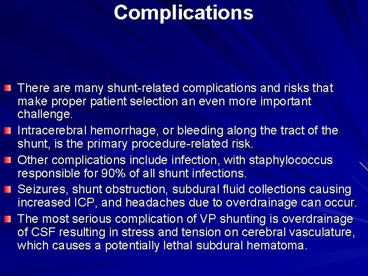 Complications There are many shunt-related complications and risks that make proper patient selection an