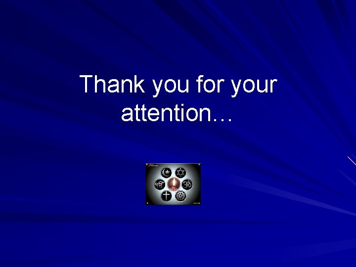 Thank you for your attention… 