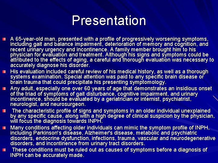 Presentation A 65 -year-old man, presented with a profile of progressively worsening symptoms, including