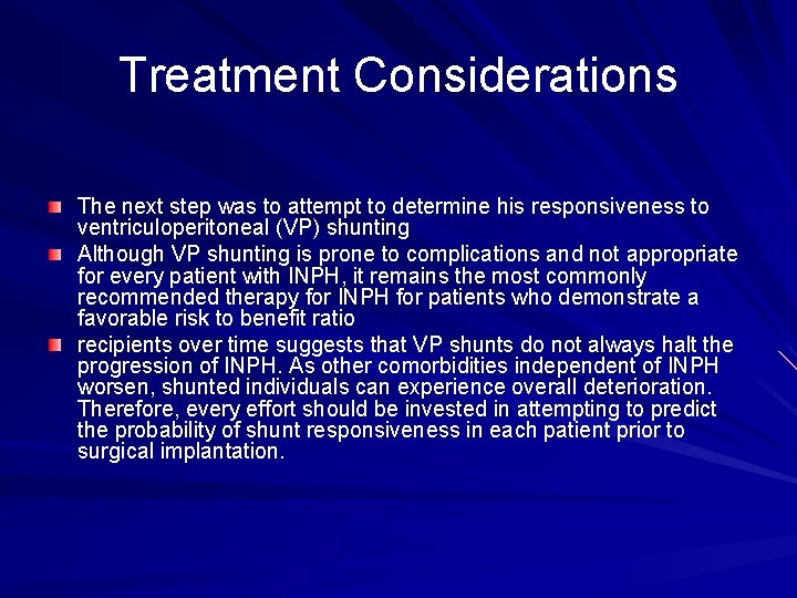 Treatment Considerations The next step was to attempt to determine his responsiveness to ventriculoperitoneal