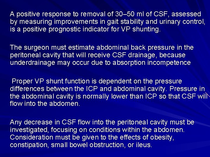 A positive response to removal of 30– 50 ml of CSF, assessed by measuring