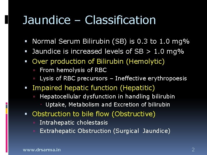 Jaundice – Classification Normal Serum Bilirubin (SB) is 0. 3 to 1. 0 mg% Jaundice – Classification Normal Serum Bilirubin (SB) is 0. 3 to 1. 0 mg%