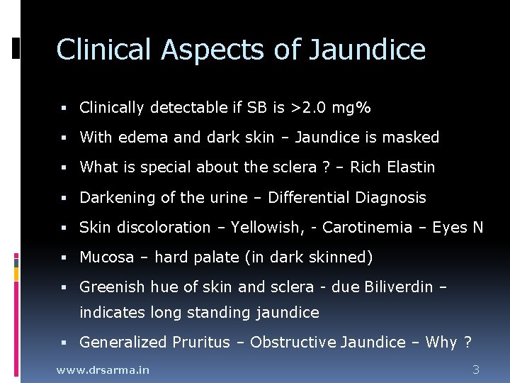 Clinical Aspects of Jaundice Clinically detectable if SB is >2. 0 mg% With edema Clinical Aspects of Jaundice Clinically detectable if SB is >2. 0 mg% With edema