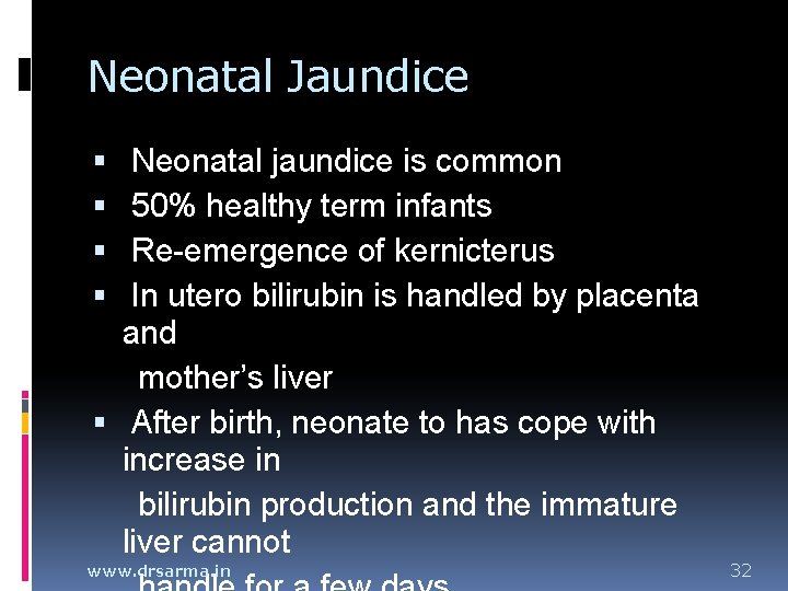 Neonatal Jaundice Neonatal jaundice is common 50% healthy term infants Re-emergence of kernicterus In Neonatal Jaundice Neonatal jaundice is common 50% healthy term infants Re-emergence of kernicterus In