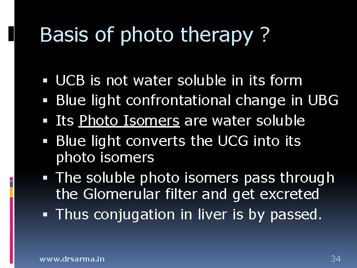 Basis of photo therapy ? UCB is not water soluble in its form Blue Basis of photo therapy ? UCB is not water soluble in its form Blue